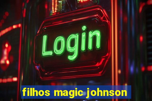 filhos magic johnson